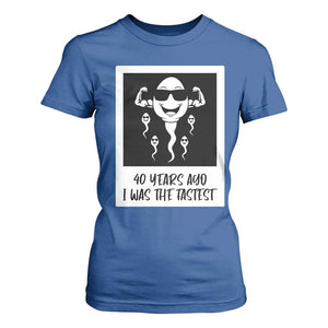 40 Years Ago I Was The Fastest T Shirt For Women Funny Forty Birthday Gift TS12 Royal Blue Print Your Wear
