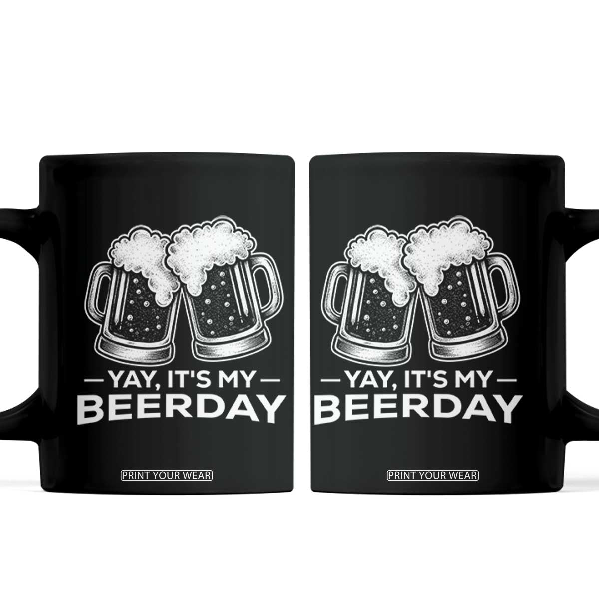 Yay Its My Beerday Coffee Mug Funny Birthday Party Gift For Beer Lovers TS12 Black Print Your Wear