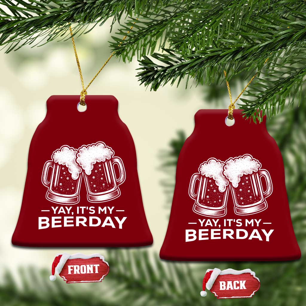 Yay Its My Beerday Ceramic Ornament Funny Birthday Party Gift For Beer Lovers TS12 Print Your Wear