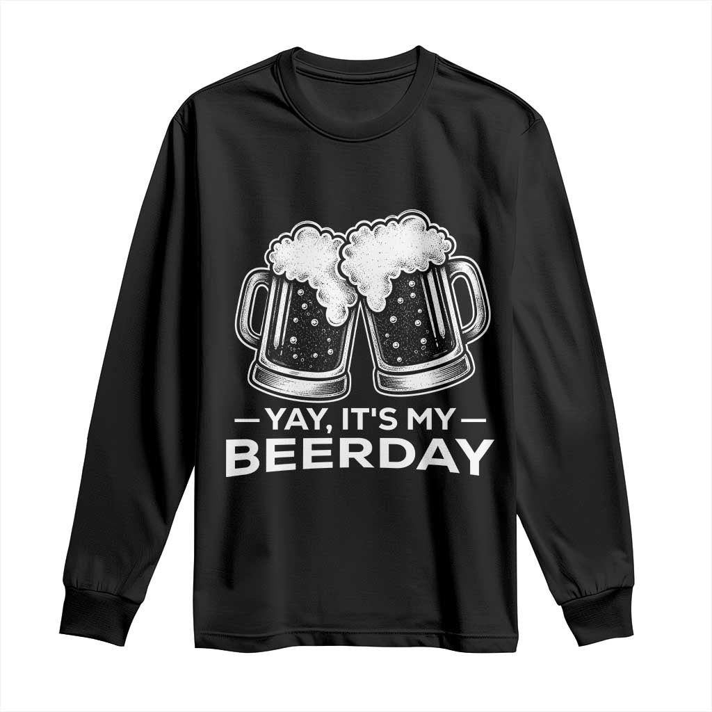 Yay Its My Beerday Long Sleeve Shirt Funny Birthday Party Gift For Beer Lovers TS12 Black Print Your Wear