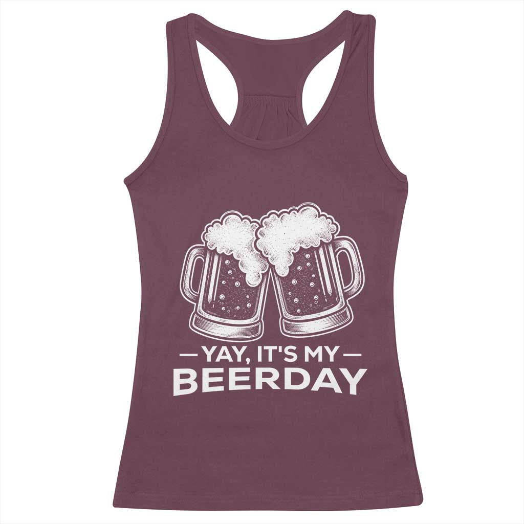 Yay Its My Beerday Racerback Tank Top Funny Birthday Party Gift For Beer Lovers TS12 Maroon Print Your Wear