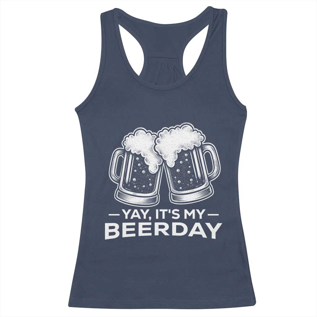 Yay Its My Beerday Racerback Tank Top Funny Birthday Party Gift For Beer Lovers TS12 Navy Print Your Wear