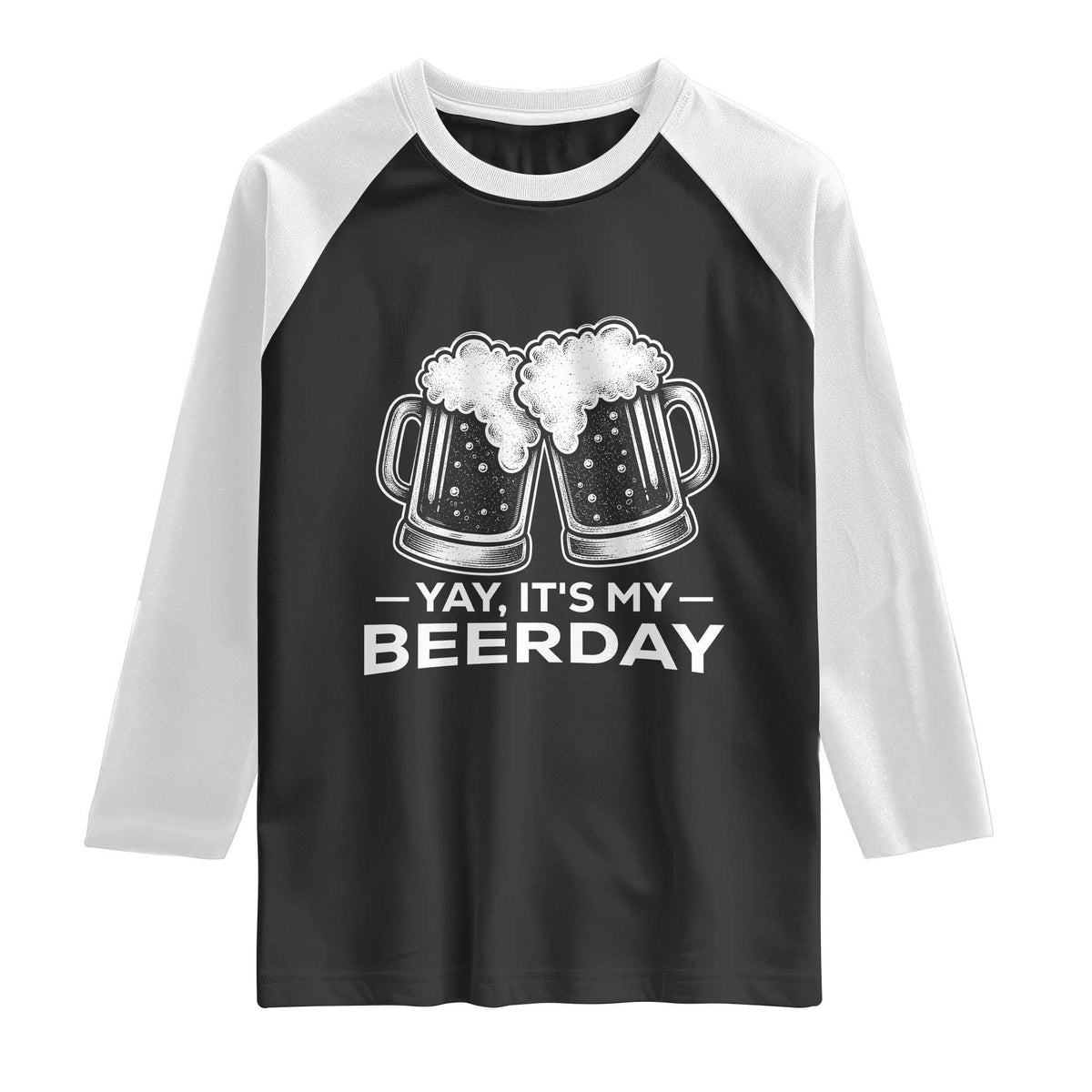 Yay Its My Beerday Raglan Shirt Funny Birthday Party Gift For Beer Lovers TS12 Black White Print Your Wear