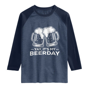 Yay Its My Beerday Raglan Shirt Funny Birthday Party Gift For Beer Lovers TS12 Heather Denim Navy Print Your Wear