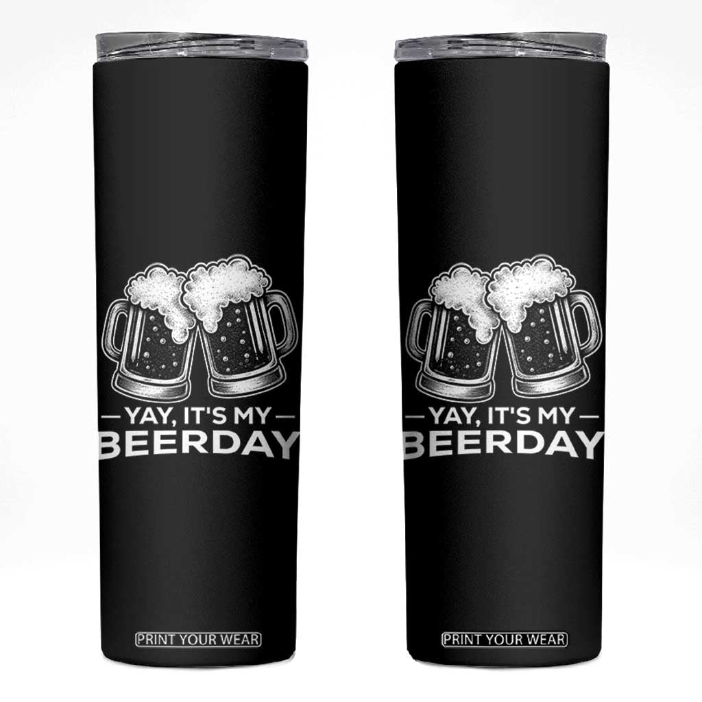 Yay Its My Beerday Skinny Tumbler Funny Birthday Party Gift For Beer Lovers TS12 Black Print Your Wear