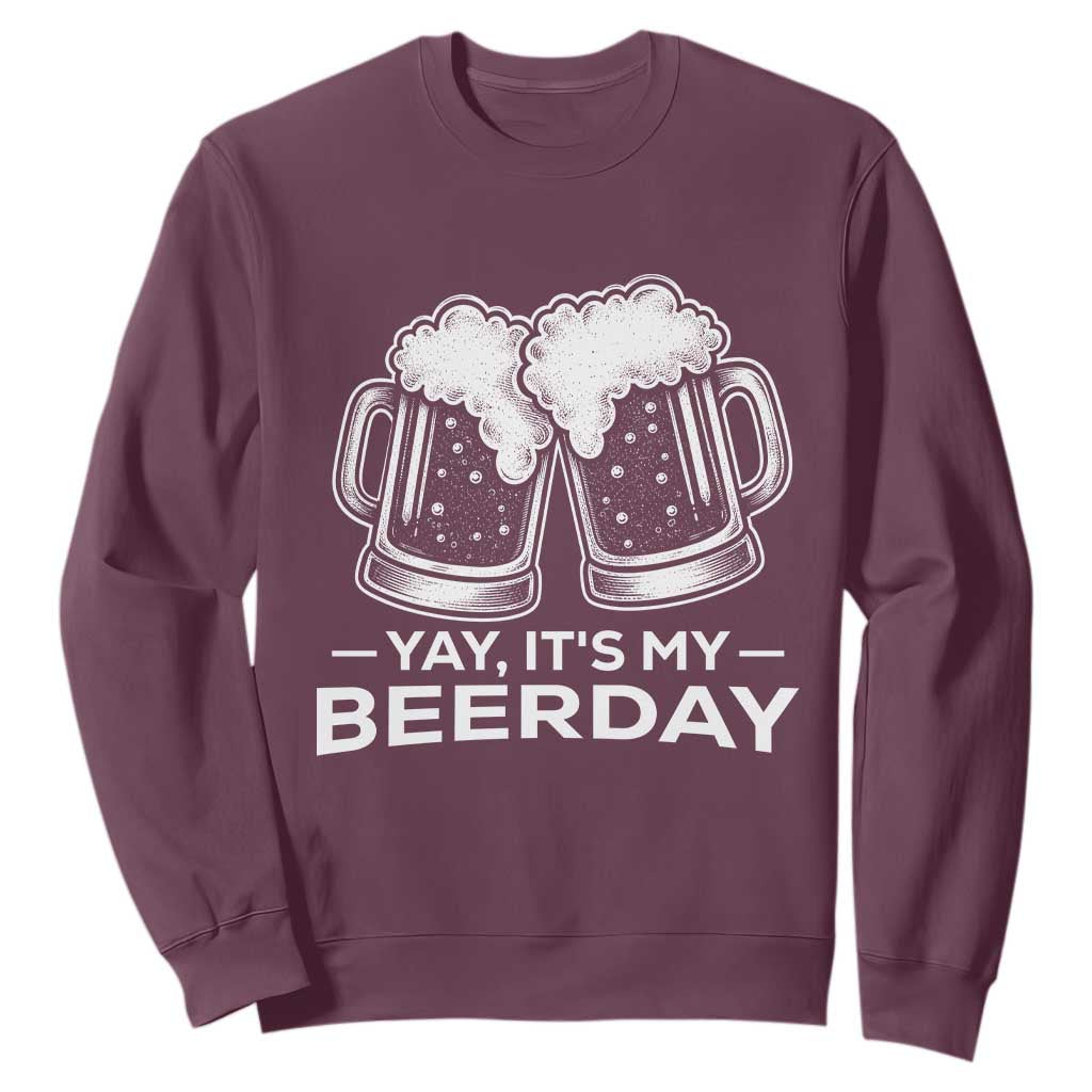 Yay Its My Beerday Sweatshirt Funny Birthday Party Gift For Beer Lovers TS12 Maroon Print Your Wear
