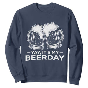 Yay Its My Beerday Sweatshirt Funny Birthday Party Gift For Beer Lovers TS12 Navy Print Your Wear