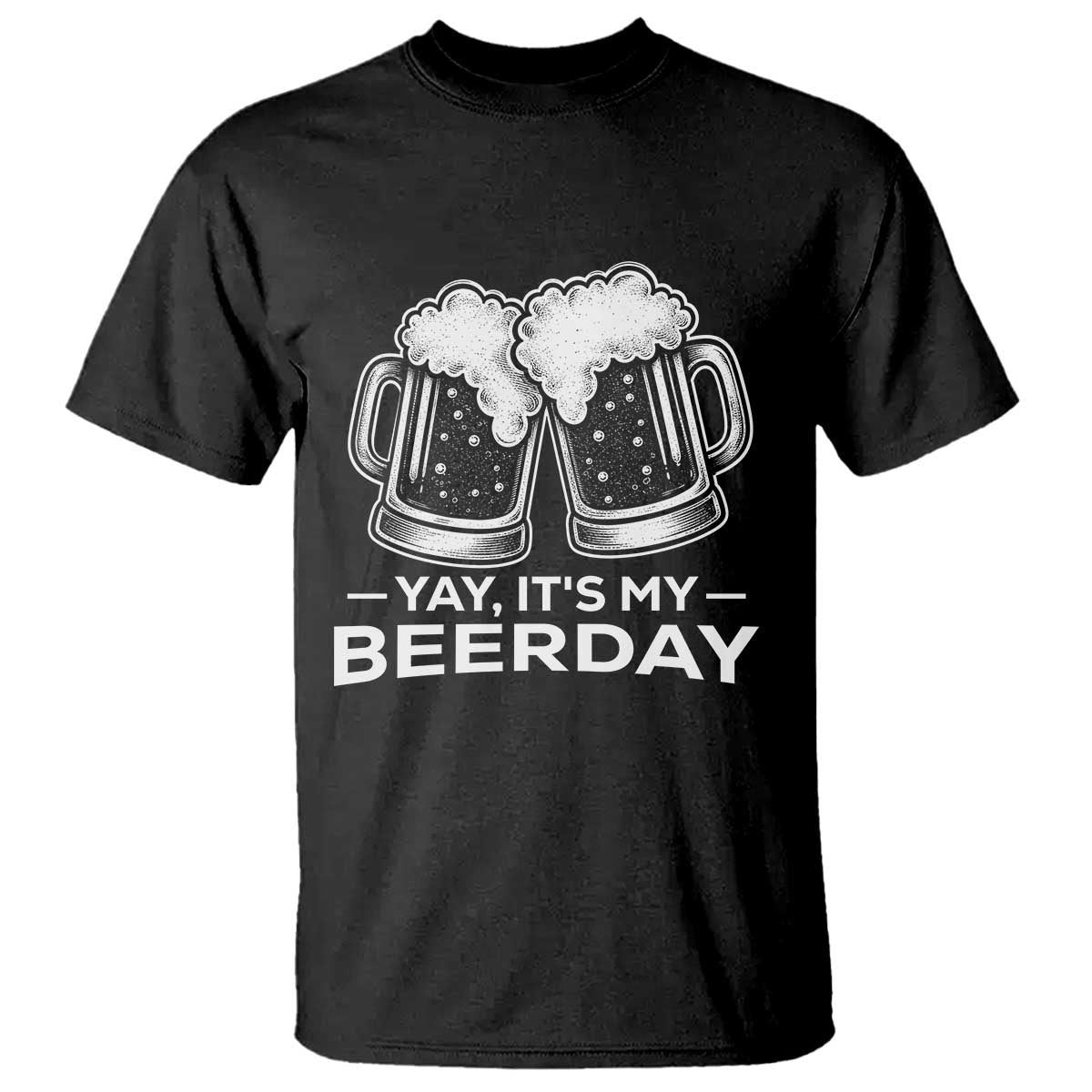 Yay Its My Beerday T Shirt Funny Birthday Party Gift For Beer Lovers TS12 Black Print Your Wear