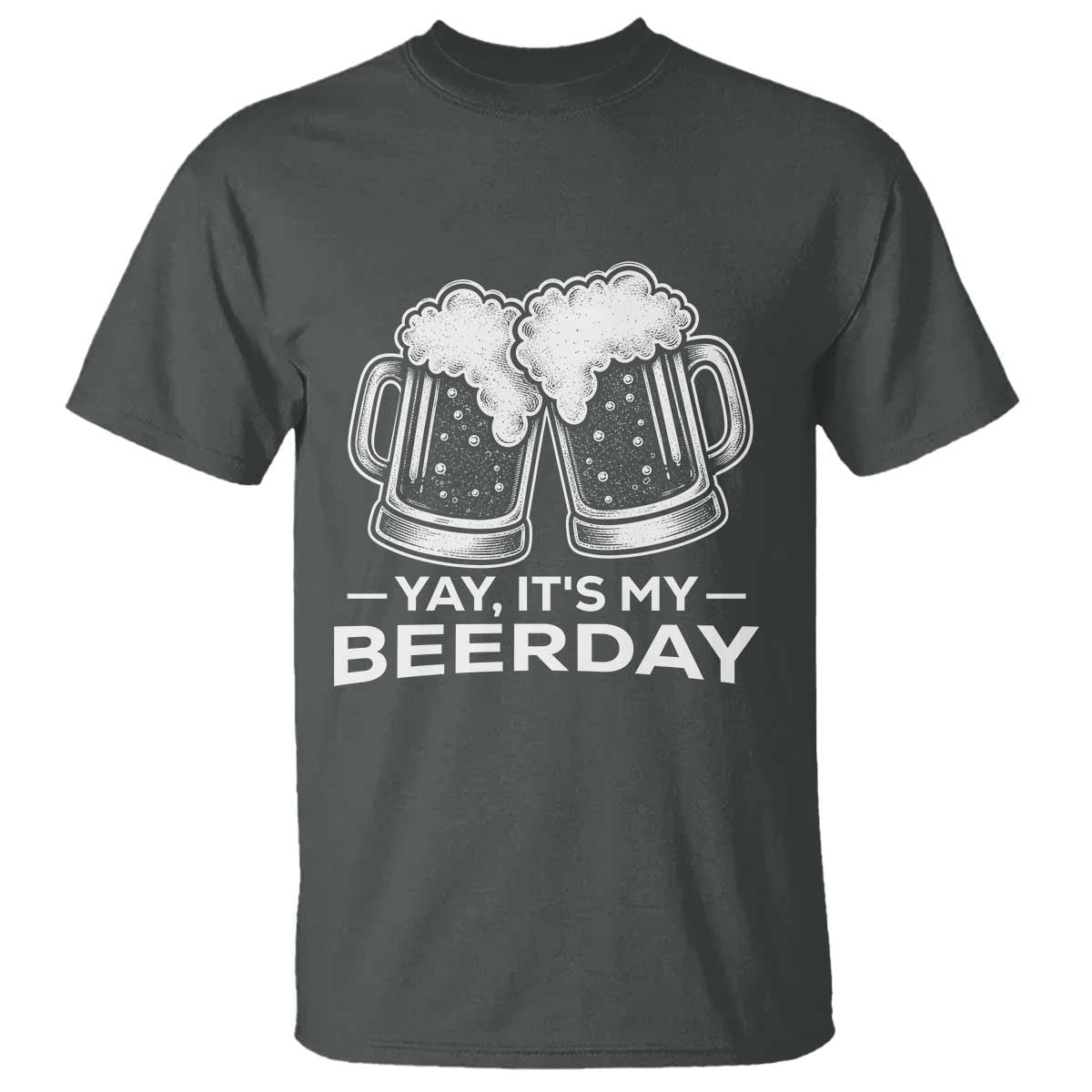 Yay Its My Beerday T Shirt Funny Birthday Party Gift For Beer Lovers TS12 Dark Heather Print Your Wear