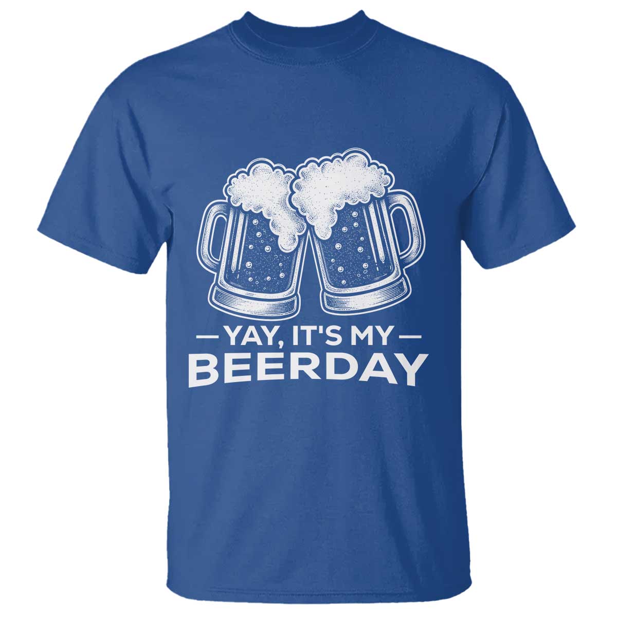 Yay Its My Beerday T Shirt Funny Birthday Party Gift For Beer Lovers TS12 Royal Blue Print Your Wear