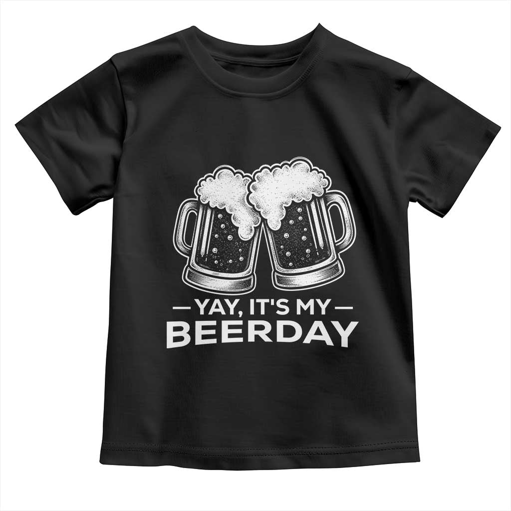 Yay Its My Beerday Toddler T Shirt Funny Birthday Party Gift For Beer Lovers TS12 Black Print Your Wear