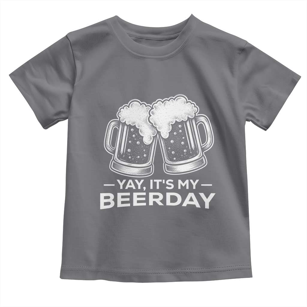 Yay Its My Beerday Toddler T Shirt Funny Birthday Party Gift For Beer Lovers TS12 Charcoal Print Your Wear