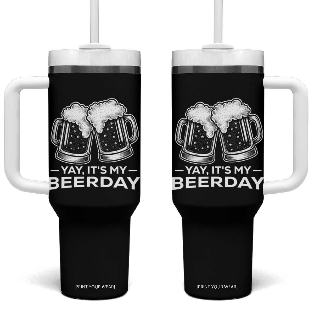 Yay Its My Beerday Tumbler With Handle Funny Birthday Party Gift For Beer Lovers TS12 One Size: 40 oz Black Print Your Wear