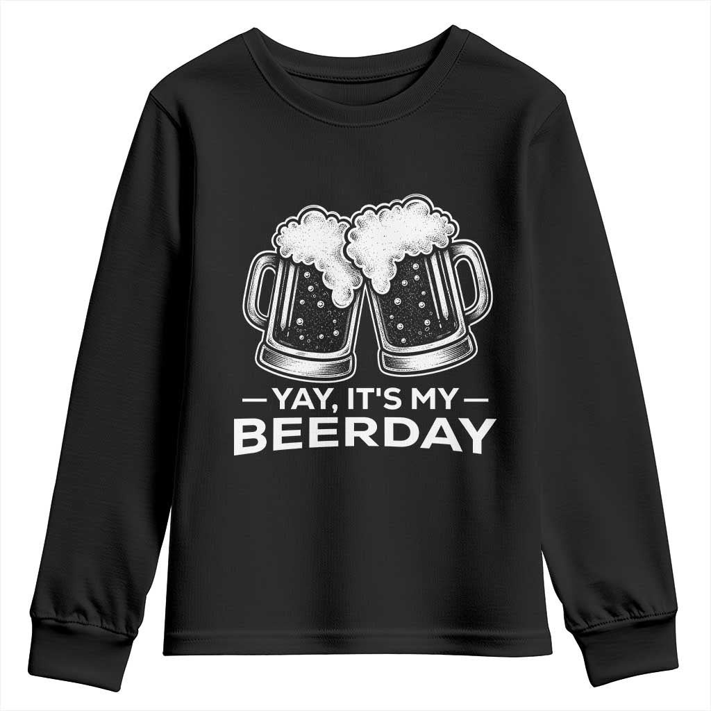 Yay Its My Beerday Youth Sweatshirt Funny Birthday Party Gift For Beer Lovers TS12 Black Print Your Wear