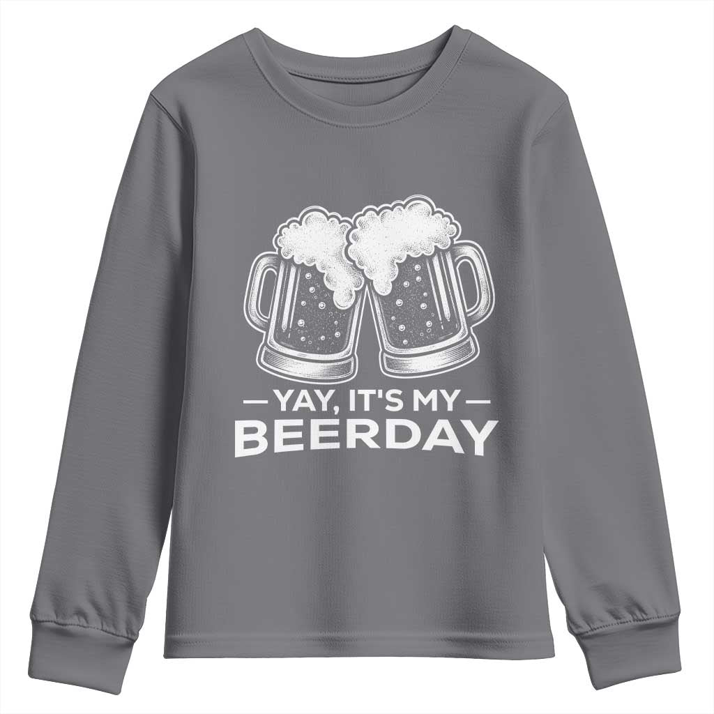 Yay Its My Beerday Youth Sweatshirt Funny Birthday Party Gift For Beer Lovers TS12 Charcoal Print Your Wear