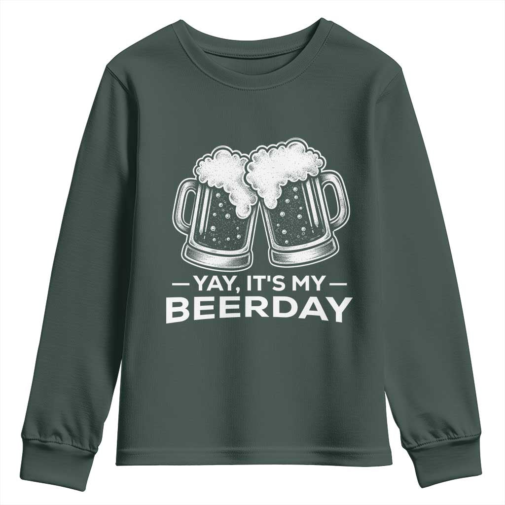 Yay Its My Beerday Youth Sweatshirt Funny Birthday Party Gift For Beer Lovers TS12 Dark Forest Green Print Your Wear