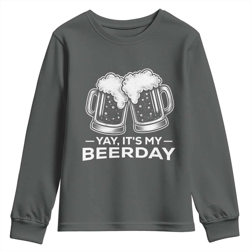 Yay Its My Beerday Youth Sweatshirt Funny Birthday Party Gift For Beer Lovers TS12 Dark Heather Print Your Wear