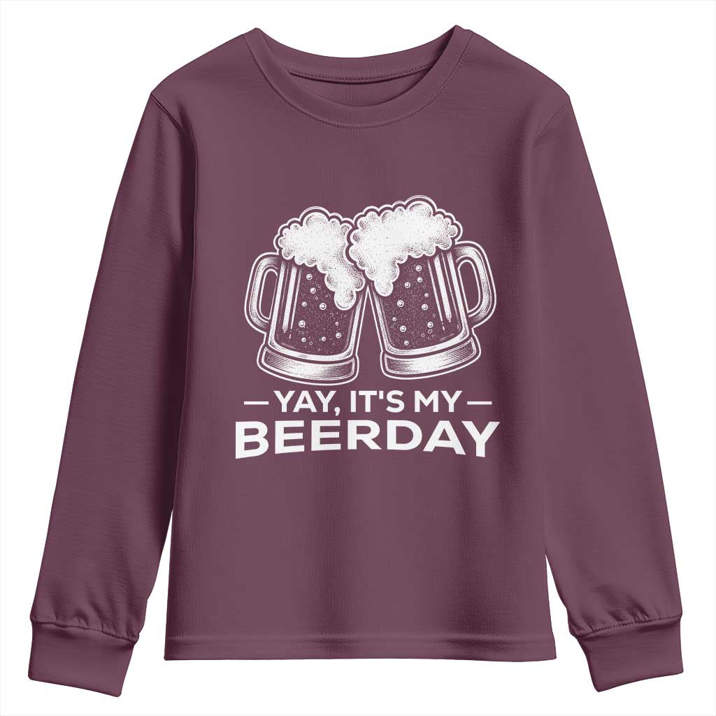Yay Its My Beerday Youth Sweatshirt Funny Birthday Party Gift For Beer Lovers TS12 Maroon Print Your Wear