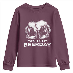 Yay Its My Beerday Youth Sweatshirt Funny Birthday Party Gift For Beer Lovers TS12 Maroon Print Your Wear