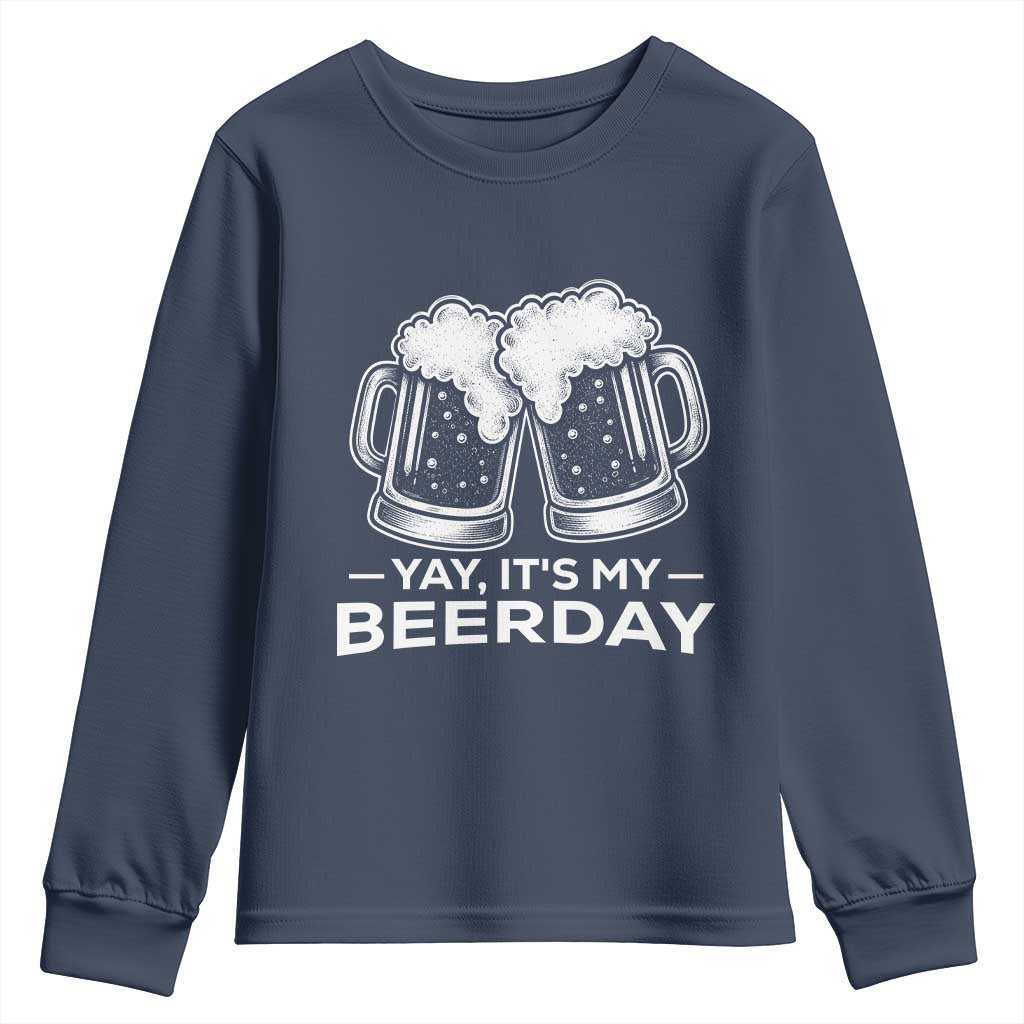 Yay Its My Beerday Youth Sweatshirt Funny Birthday Party Gift For Beer Lovers TS12 Navy Print Your Wear