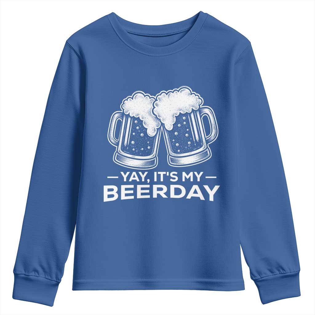 Yay Its My Beerday Youth Sweatshirt Funny Birthday Party Gift For Beer Lovers TS12 Royal Blue Print Your Wear