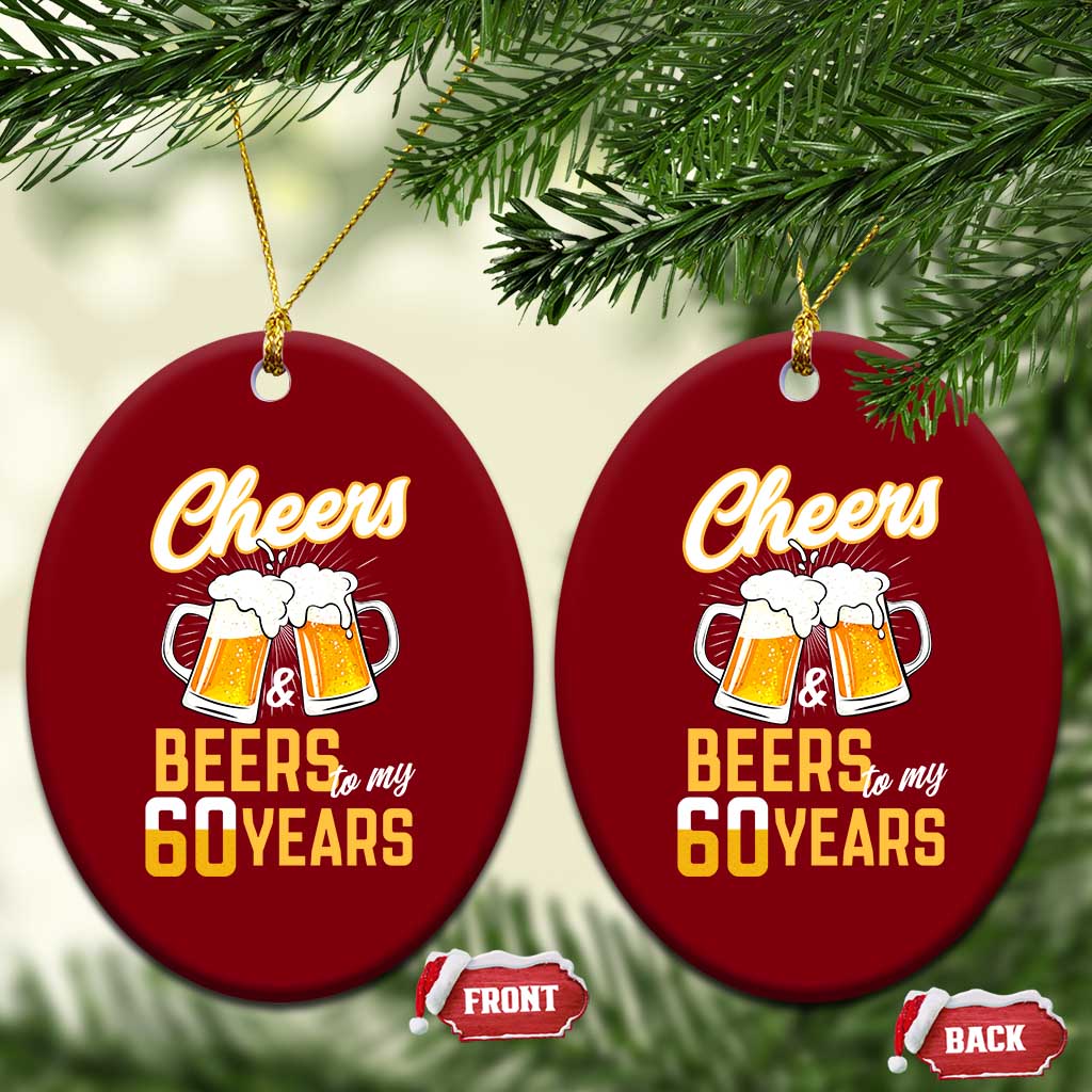 60th Birthday Party Gift Ceramic Ornament Cheers Beers To My 60 Years