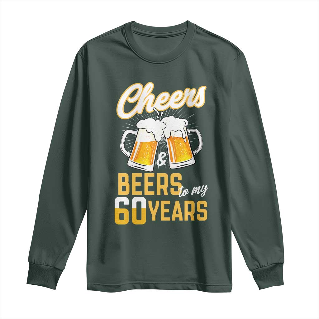 60th Birthday Party Gift Long Sleeve Shirt Cheers Beers To My 60 Years