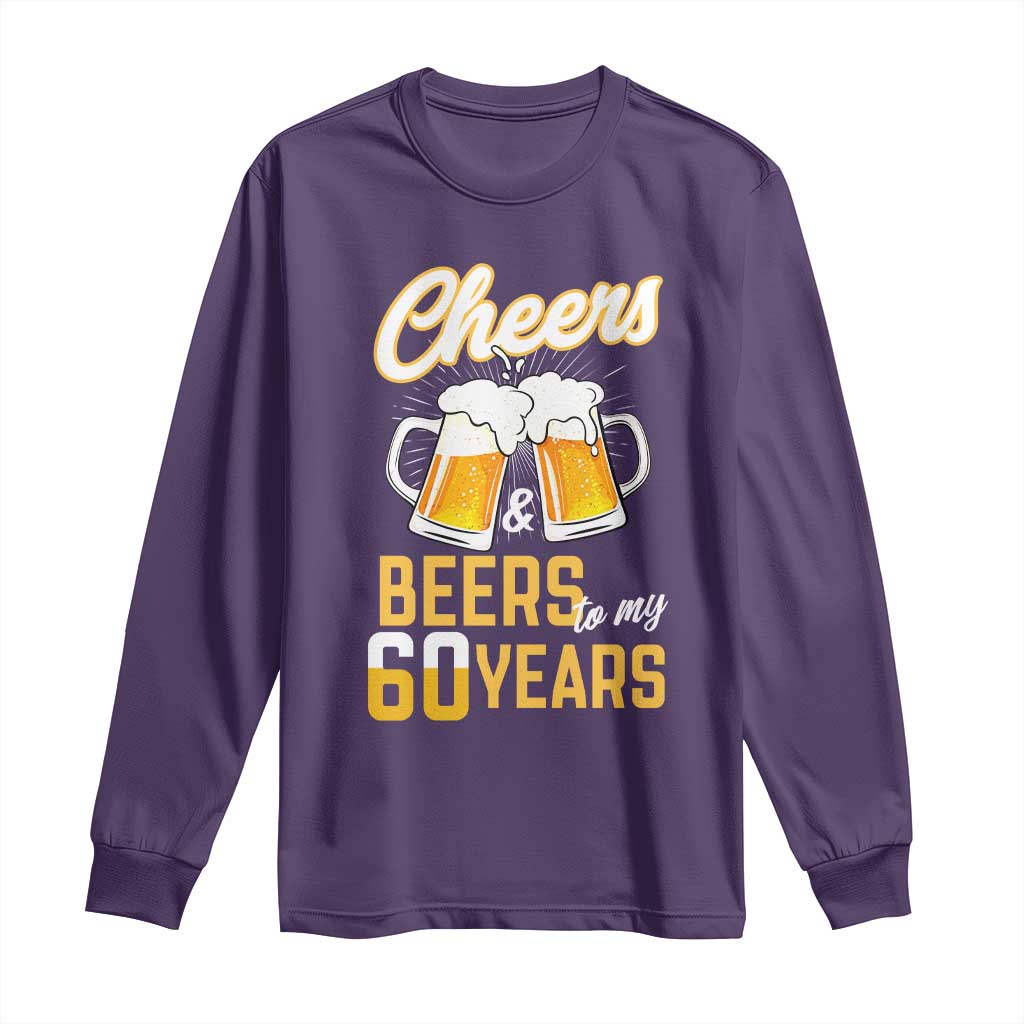 60th Birthday Party Gift Long Sleeve Shirt Cheers Beers To My 60 Years