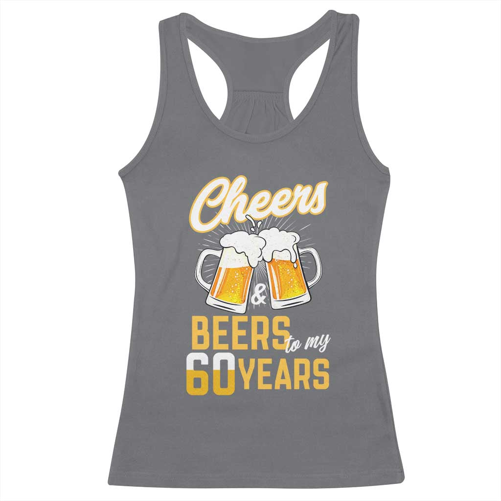 60th Birthday Party Gift Racerback Tank Top Cheers Beers To My 60 Years