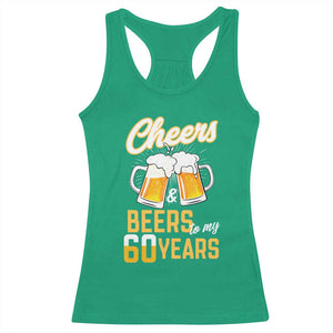 60th Birthday Party Gift Racerback Tank Top Cheers Beers To My 60 Years