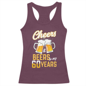 60th Birthday Party Gift Racerback Tank Top Cheers Beers To My 60 Years
