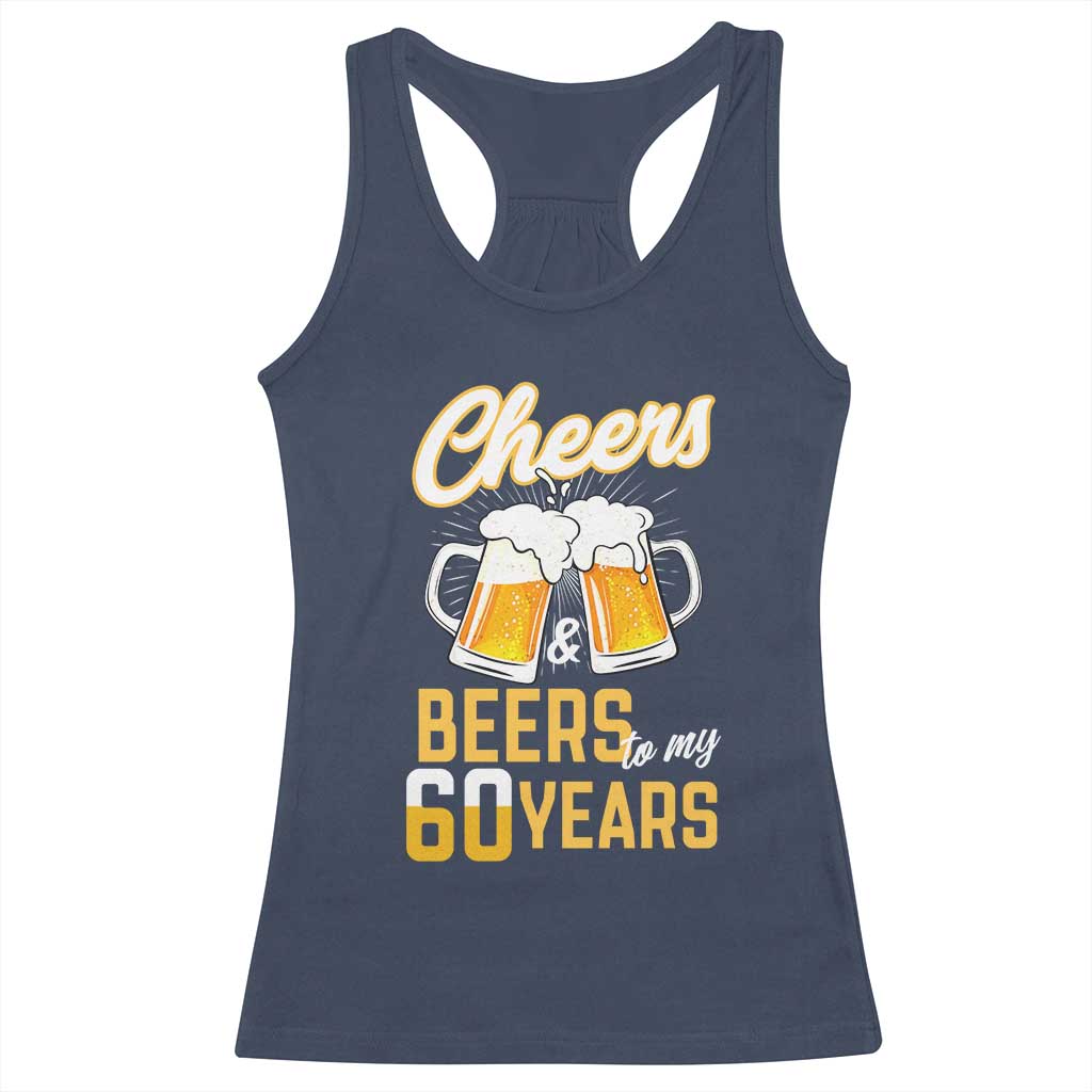 60th Birthday Party Gift Racerback Tank Top Cheers Beers To My 60 Years