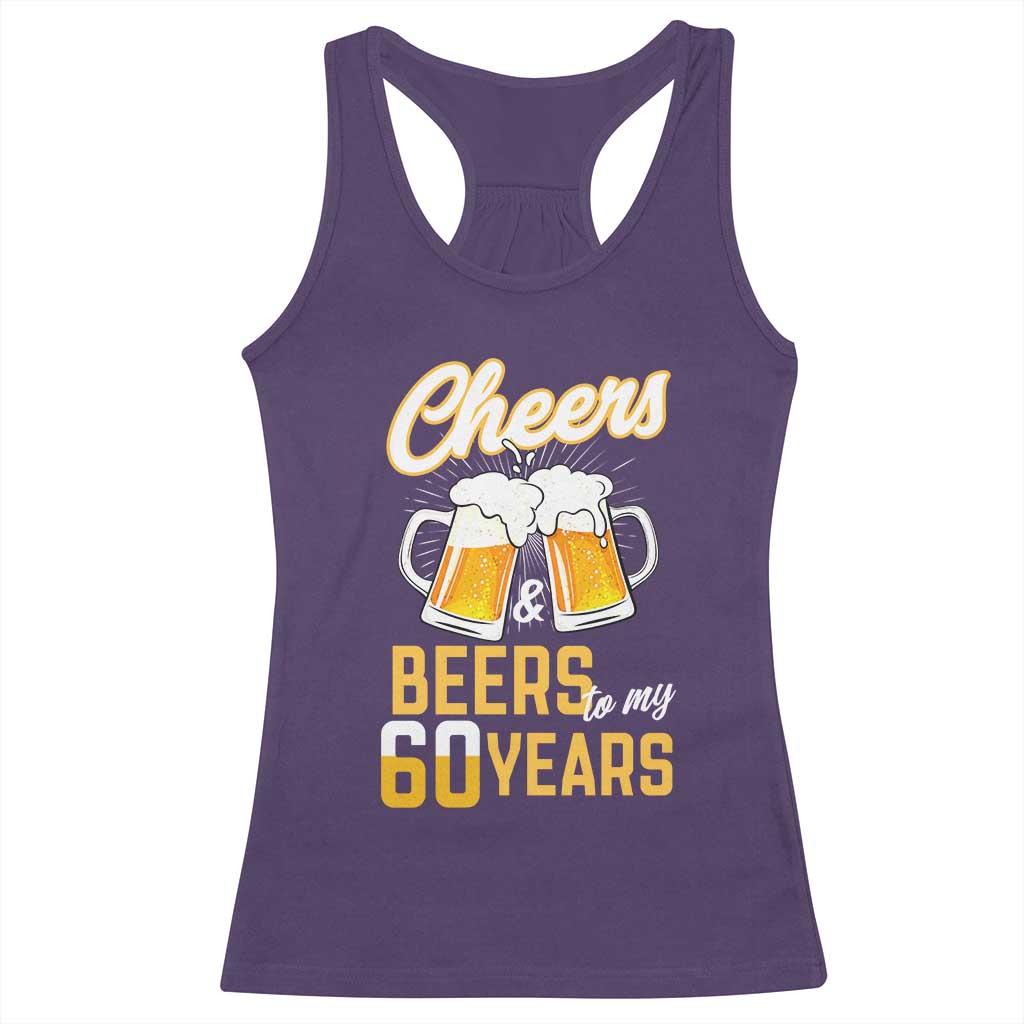 60th Birthday Party Gift Racerback Tank Top Cheers Beers To My 60 Years