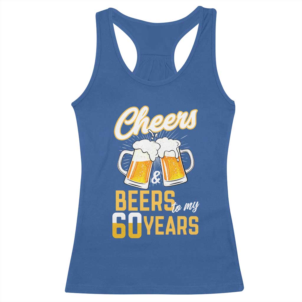 60th Birthday Party Gift Racerback Tank Top Cheers Beers To My 60 Years