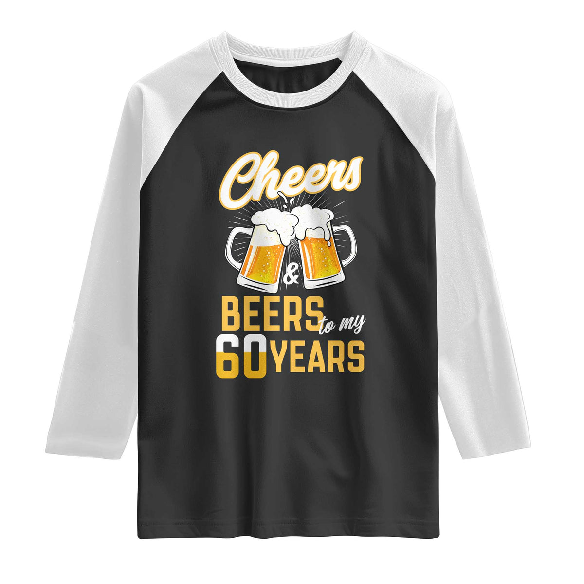 60th Birthday Party Gift Raglan Shirt Cheers Beers To My 60 Years