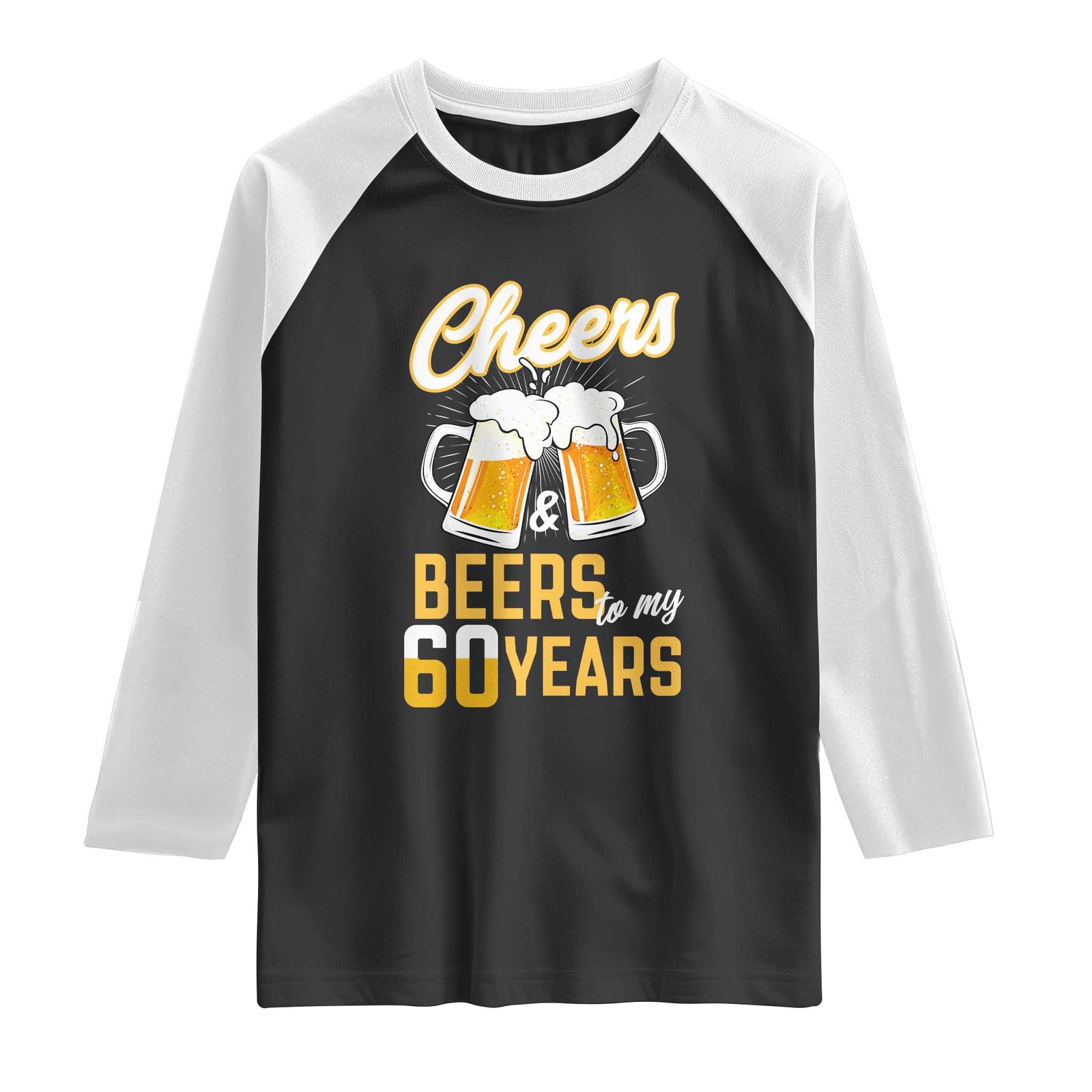 60th Birthday Party Gift Raglan Shirt Cheers Beers To My 60 Years TS12 Black White Print Your Wear
