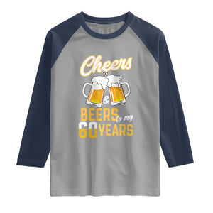 60th Birthday Party Gift Raglan Shirt Cheers Beers To My 60 Years