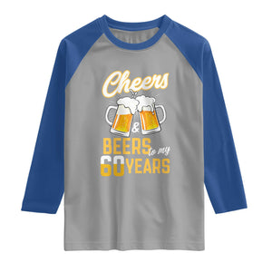 60th Birthday Party Gift Raglan Shirt Cheers Beers To My 60 Years