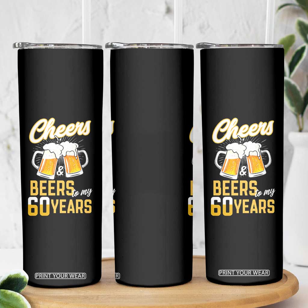 60th Birthday Party Gift Skinny Tumbler Cheers Beers To My 60 Years