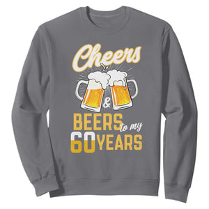 60th Birthday Party Gift Sweatshirt Cheers Beers To My 60 Years