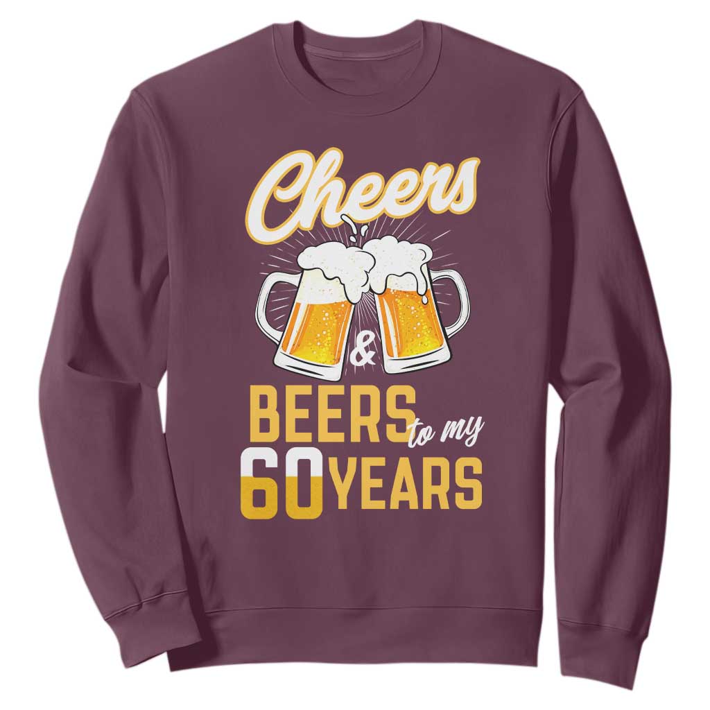60th Birthday Party Gift Sweatshirt Cheers Beers To My 60 Years