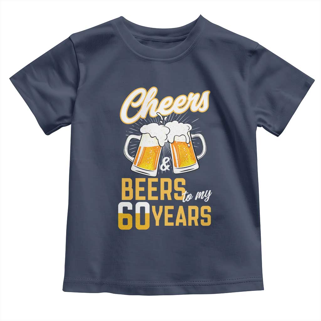 60th Birthday Party Gift Toddler T Shirt Cheers Beers To My 60 Years