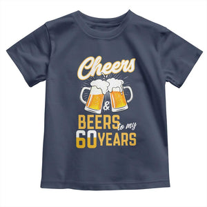 60th Birthday Party Gift Toddler T Shirt Cheers Beers To My 60 Years