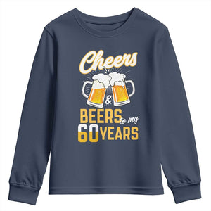 60th Birthday Party Gift Youth Sweatshirt Cheers Beers To My 60 Years