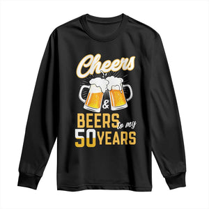 50th Birthday Party Gift Long Sleeve Shirt Cheers Beers To My 50 Years