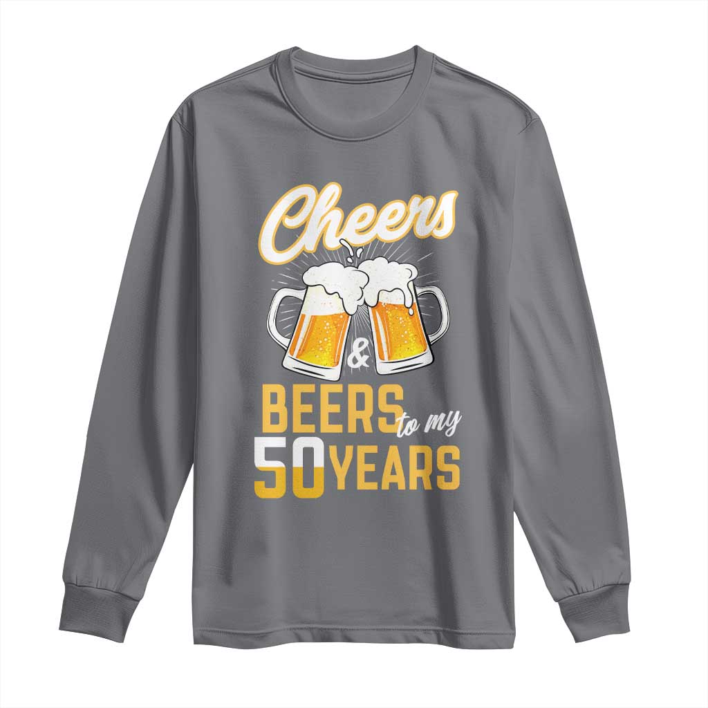 50th Birthday Party Gift Long Sleeve Shirt Cheers Beers To My 50 Years