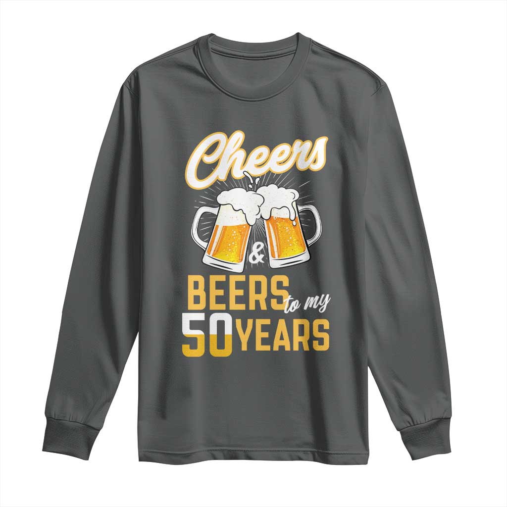 50th Birthday Party Gift Long Sleeve Shirt Cheers Beers To My 50 Years