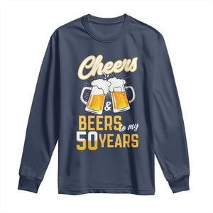 50th Birthday Party Gift Long Sleeve Shirt Cheers Beers To My 50 Years