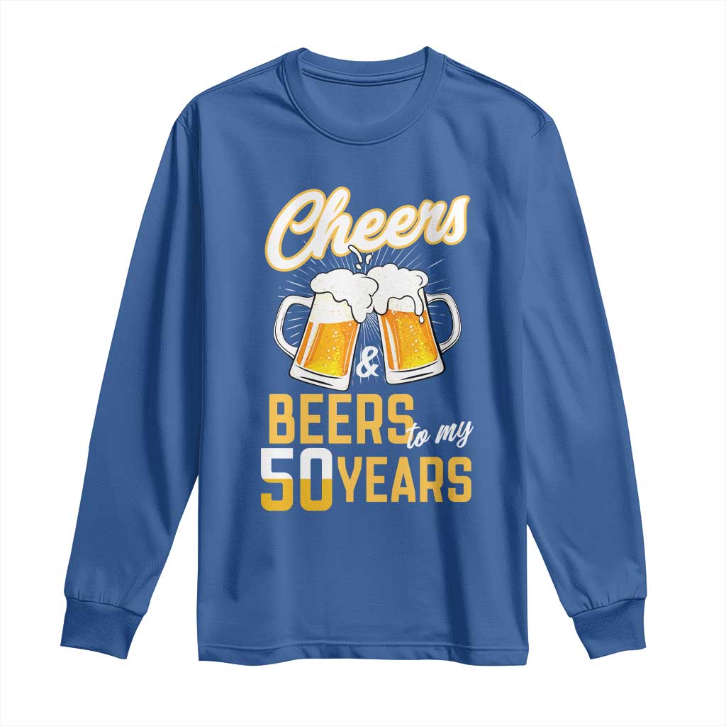 50th Birthday Party Gift Long Sleeve Shirt Cheers Beers To My 50 Years