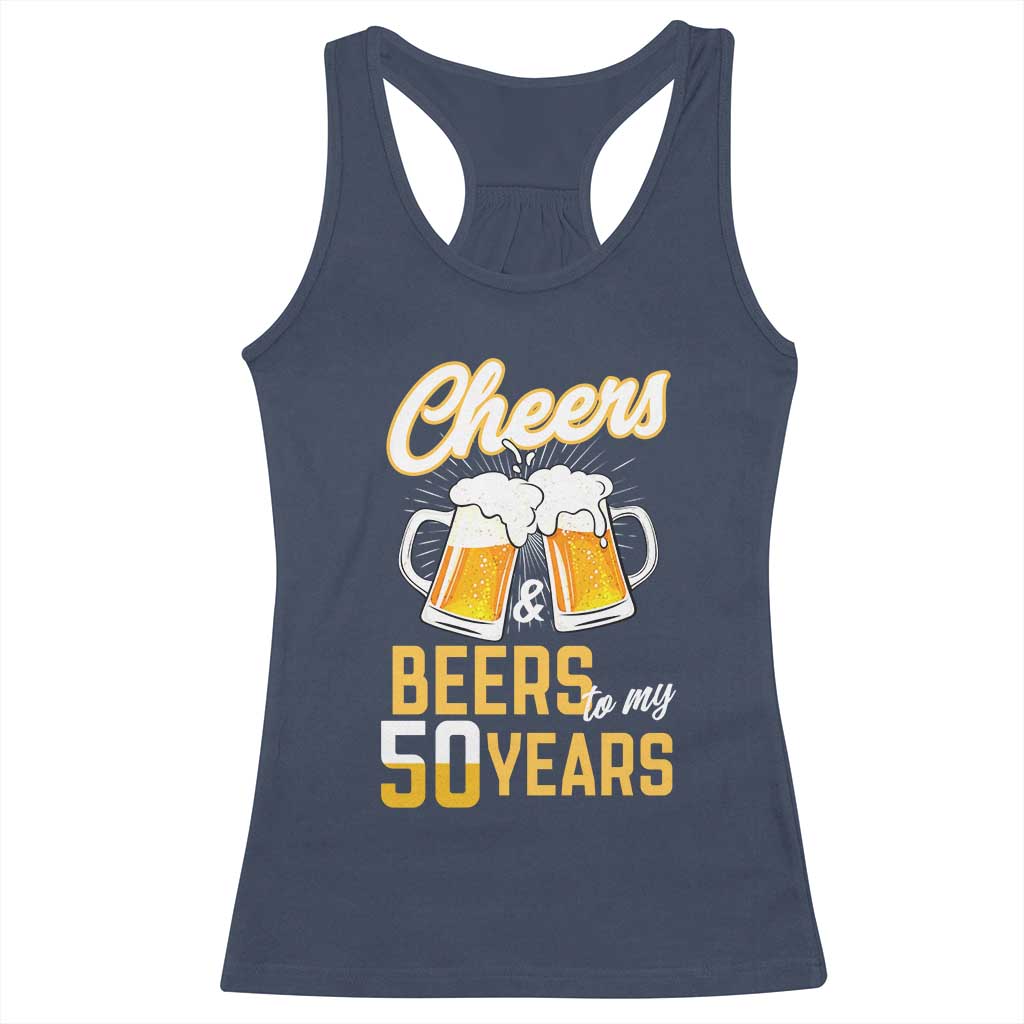 50th Birthday Party Gift Racerback Tank Top Cheers Beers To My 50 Years